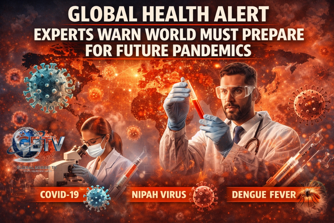 GLOBAL HEALTH ALERT: EXPERTS WARN WORLD MUST PREPARE FOR FUTURE PANDEMICS